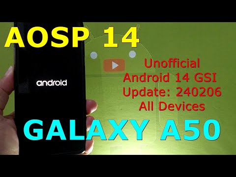 AOSP 14 Unofficial for Samsung Galaxy A50 Android 14 GSI Update: 240206