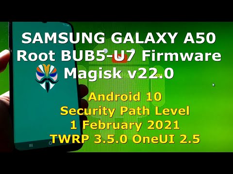 How to Root Samsung Galaxy A50 BUB5-U7 Firmware with Magisk v22.0