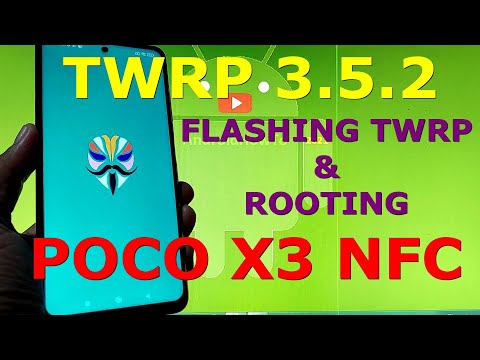 How to Flash and Root TWRP 3.5.2 for POCO X3 NFC Permanently