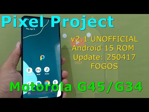 Pixel project v2.1 UNOFFICIAL for Motorola G45/G34 Android 15 ROM Update: 250417