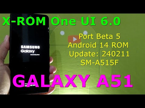 X-ROM One UI 6.0 Port Beta 5 for Samsung Galaxy A51 Android 14 ROM Update: 240211