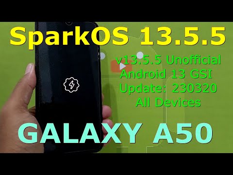 SparkOS 13.5.5 for Galaxy A50 Android 13 GSI Update: 230320
