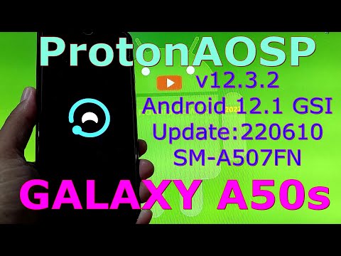 ProtonAOSP v12.3.2 for Galaxy A50s A507FN Android 12.1 GSI Update:220610