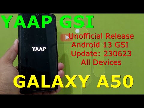 YAAP Unofficial for Galaxy A50 Android 13 GSI Update: 230623