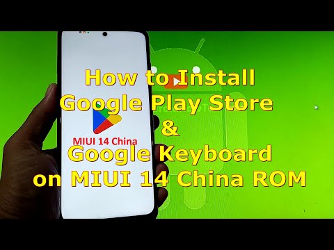How to Install Google Play Store and Google Keyboard on MIUI 14 China ROM