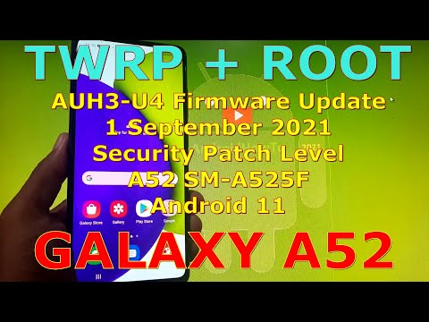 How to Flash TWRP and Root Samsung Galaxy A52 SM-A525F AUH3-U4 Android 11 September 2021 Update