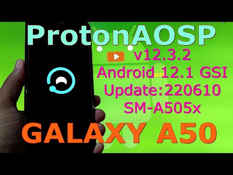 ProtonAOSP v12.3.2 for Galaxy A50 A505x Android 12.1 GSI Update:220610