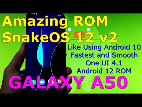 Best ROM for Samsung Galaxy A50, SnakeOS 12 v2 OneUI 4.1 Android 12 ROM Update: 20221103