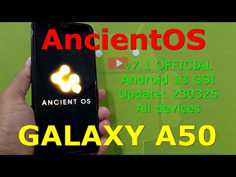 AncientOS 7.1 OFFICIAL for Galaxy A50 Android 13 GSI Update: 230325