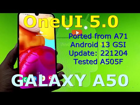 OneUI 5.0 for Samsung Galaxy A50 Android 13 GSI Update: 221204