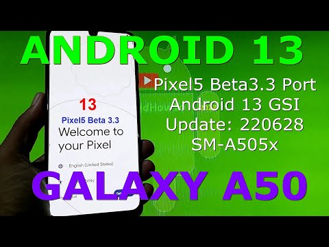 Android 13 for Samsung Galaxy A50 - Pixel5 Beta3.3 GSI Update: 220628