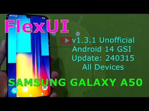 FlexUI v1.3.1 Unofficial for Samsung Galaxy A50 Android 14 GSI Update: 240315