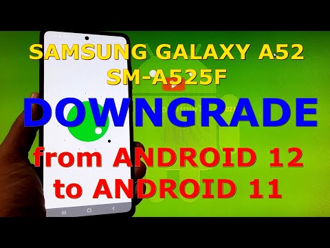 How to Downgrade Samsung Galaxy A52 SM-A525F from Android 12 to Android 11 via ODIN