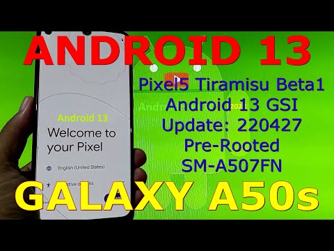 Android 13 for Samsung Galaxy A50s - Pixel5 Tiramisu Beta1 GSI Update: 220427