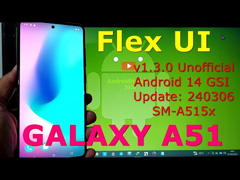 FlexUI v1.3.0 Unofficial for Samsung Galaxy A51 Android 14 GSI Update: 240306