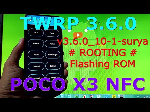 TWRP 3.6.0 for Poco X3 NFC ( Surya ) + Rooting + Flashing ROM