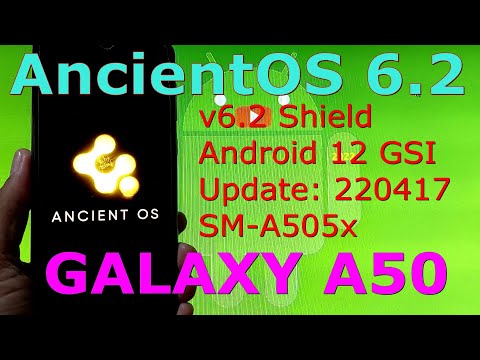 AncientOS 6.2 Shield for Samsung Galaxy A50 Android 12 GSI Update: 220417