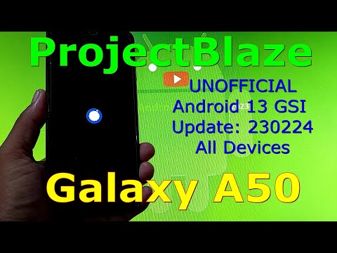 ProjectBlaze UNOFFICIAL for Galaxy A50 Android 13 GSI Update: 230224