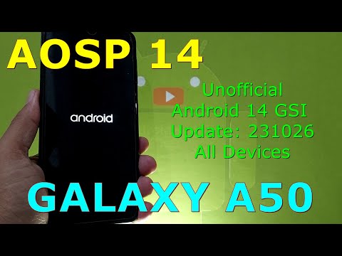 AOSP 14 Unofficial for Samsung Galaxy A50 Android 14 GSI Update: 231026