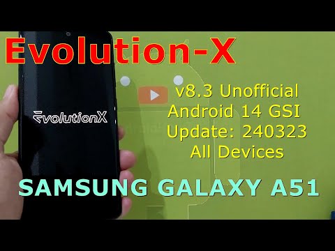 Evolution-X 8.3 Unofficial for Samsung Galaxy A51 Android 14 GSI Update: 240323