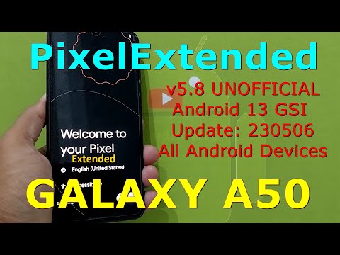 PixelExtended 5.8 UNOFFICIAL for Galaxy A50 Android 13 GSI Update: 230506