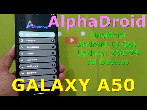 AlphaDroid Unofficial for Galaxy A50 Android 13 GSI Update: 230726