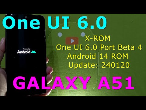 X-ROM One UI 6.0 Port Beta 4 for Samsung Galaxy A51 Android 14 ROM Update: 240120