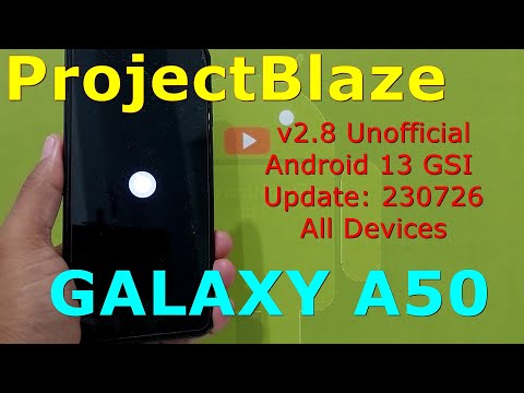 ProjectBlaze 2.8 Unofficial for Galaxy A50 Android 13 GSI Update: 230726