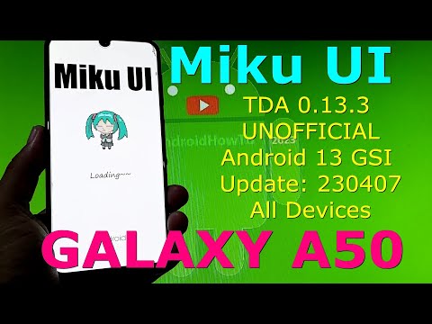 Miku UI TDA 0.13.3 UNOFFICIAL for Galaxy A50 Android 13 GSI Update: 230407