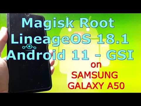 Magisk Root Android 11 GSI LineageOS 18.1 Samsung Galaxy A50