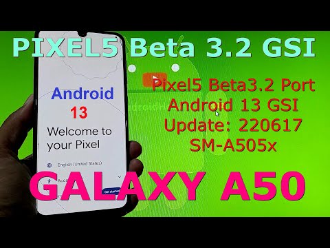 Android 13 for Samsung Galaxy A50 - Pixel5 Beta3.2 GSI Update: 220617