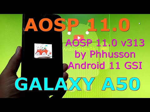 AOSP 11.0 v313 on Samsung Galaxy A50 Android 11 GSI ROM