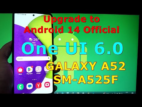 Upgrade Samsung Galaxy A52 A525F to One UI 6.0 Android 14 Official