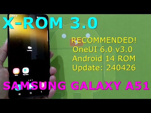 X-ROM OneUI 6.0 v3.0 Android 14 ROM for Samsung Galaxy A51 Update: 240426