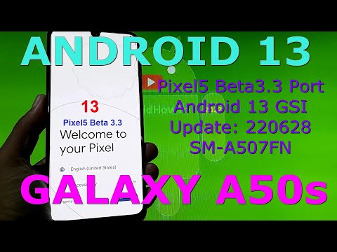Android 13 for Samsung Galaxy A50s - Pixel5 Beta3.3 GSI Update: 220628