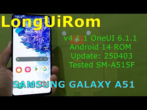 LongUiRom v4.1.1 OneUI 6.1.1 Android 14 ROM for Samsung Galaxy A51 Update: 250403