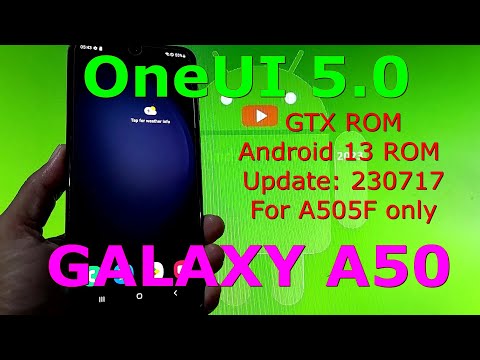 GTX ROM OneUI 5.0 for Galaxy A50 Android 13 ROM Update: 230717