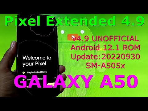Pixel Extended 4.9 for Galaxy A50 A505x Android 12.1 ROM Update:20220930