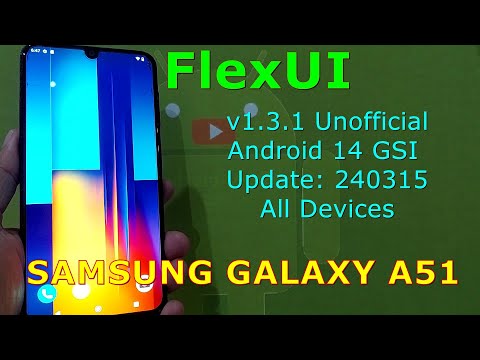 FlexUI v1.3.1 Unofficial for Samsung Galaxy A51 Android 14 GSI Update: 240315