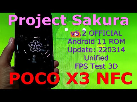 Project Sakura v5.2 OFFICIAL for Poco X3 NFC Android 11 Update: 220314 - FPS Test 3D