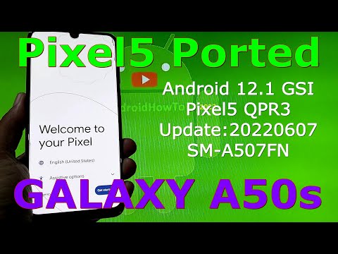 Android 12.1 for Galaxy A50s A507FN Pixel5 GSI Update:20220607